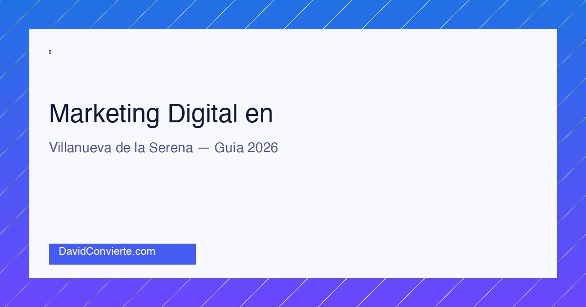 Marketing digital en Villanueva de la Serena